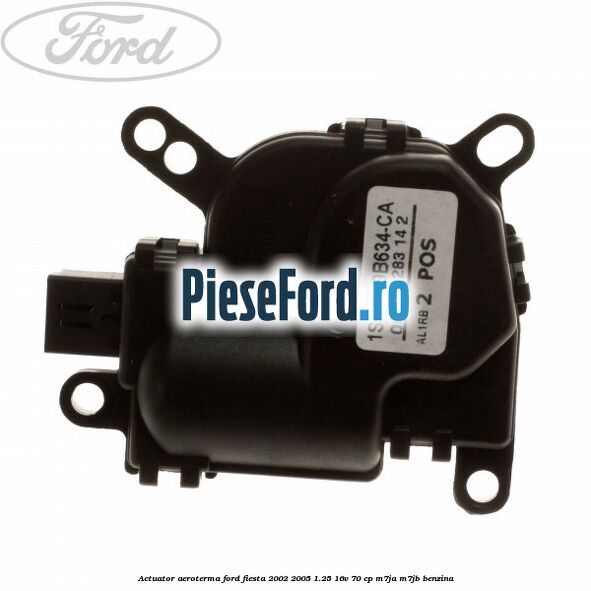 Actuator aeroterma Ford Fiesta 2002-2005 1.25 16V 70 cp M7JA, M7JB benzina