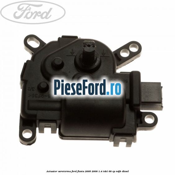 Actuator aeroterma Ford Fiesta 2005-2008 1.4 TDCi 68 cp N4JB diesel