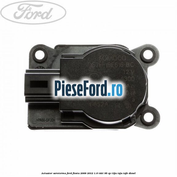 Actuator aeroterma Ford Fiesta 2008-2012 1.6 TDCi 95 cp T3JA, TZJA, TZJB diesel