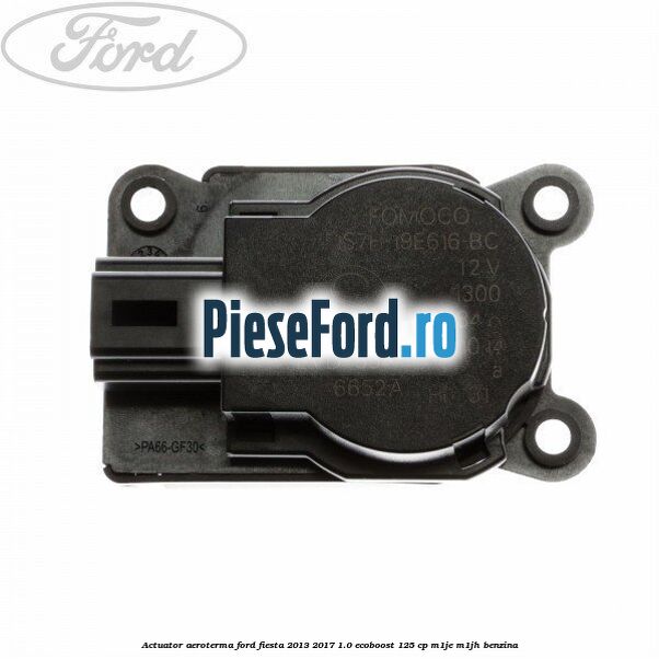 Actuator aeroterma Ford Fiesta 2013-2017 1.0 EcoBoost 125 cp M1JE, M1JH benzina