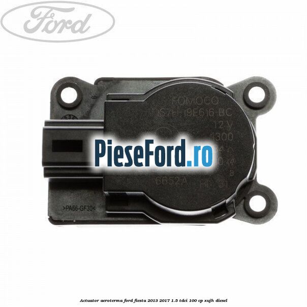 Actuator aeroterma Ford Fiesta 2013-2017 1.5 TDCi 100 cp XUJH diesel