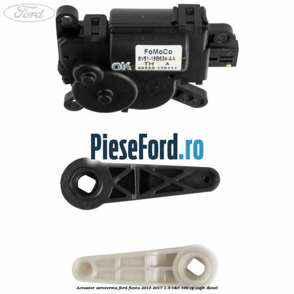 Actuator aeroterma Ford Fiesta 2013-2017 1.5 TDCi 100 cp Actuator aeroterma Ford Fiesta 2013-2017 1.5 TDCi 100 cp XUJH diesel