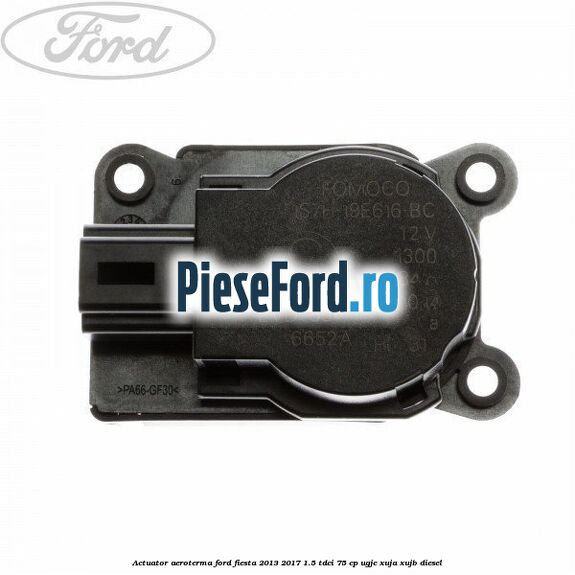 Actuator aeroterma Ford Fiesta 2013-2017 1.5 TDCi 75 cp UGJC, XUJA, XUJB diesel