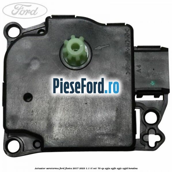 Actuator aeroterma Ford Fiesta 2017-2023 1.1 Ti-VCT 70 cp XPJA, XPJB, XPJC, XPJD benzina