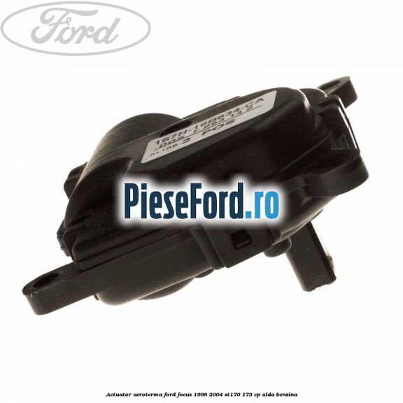 Actuator aeroterma Ford Focus 1998-2004 ST170 173 cp ALDA benzina