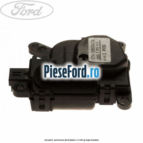 Actuator aeroterma Ford Fusion 1.3 60 cp Actuator aeroterma Ford Fusion 1.3 60 cp BAJA benzina
