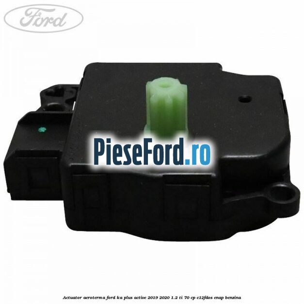 Actuator aeroterma Ford Ka plus Active 2019-2020 1.2 Ti 70 cp C12FDOS, ENAP benzina