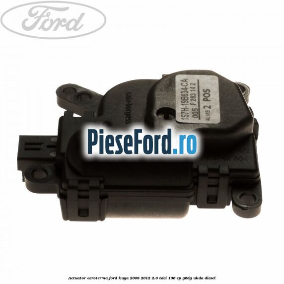Actuator aeroterma Ford Kuga 2008-2012 2.0 TDCi 136 cp G6DG, UKDA diesel