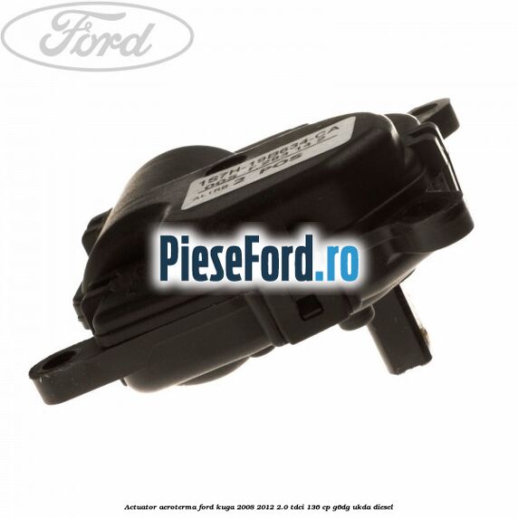 Actuator aeroterma Ford Kuga 2008-2012 2.0 TDCi 136 cp G6DG, UKDA diesel