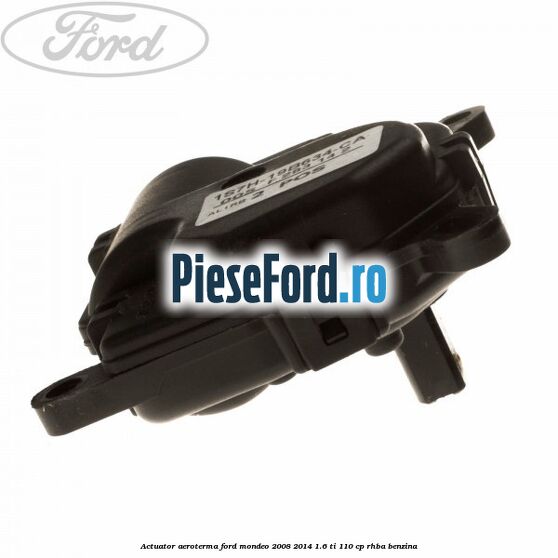 Actuator aeroterma Ford Mondeo 2008-2014 1.6 Ti 110 cp RHBA benzina