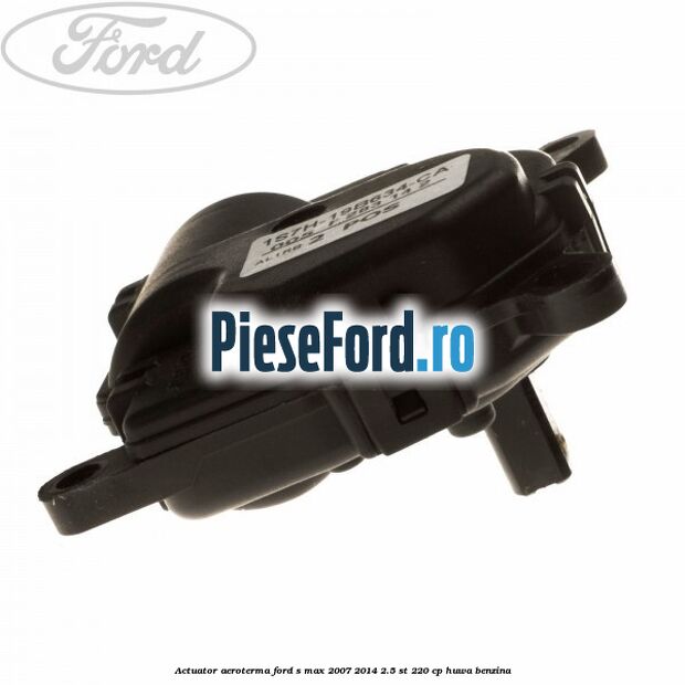 Actuator aeroterma Ford S-Max 2007-2014 2.5 ST 220 cp HUWA benzina