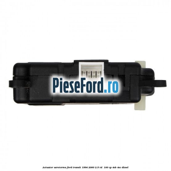 Actuator aeroterma Ford Transit 1994-2000 2.5 TD  100 cp 4EB, 4EC diesel