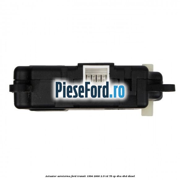 Actuator aeroterma Ford Transit 1994-2000 2.5 TD 75 cp 4HA, 4HD diesel