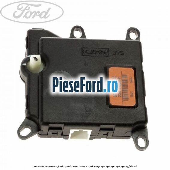Actuator aeroterma Ford Transit 1994-2000 2.5 TD 85 cp 4GA, 4GB, 4GC, 4GD, 4GE, 4GF diesel