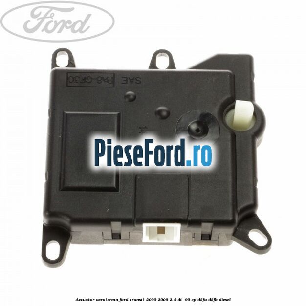 Actuator aeroterma Ford Transit 2000-2006 2.4 DI 90 cp Actuator aeroterma Ford Transit 2000-2006 2.4 DI 90 cp D2FA, D2FB diesel