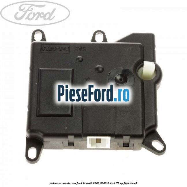 Actuator aeroterma Ford Transit 2000-2006 2.4 TD 75 cp F4FA diesel