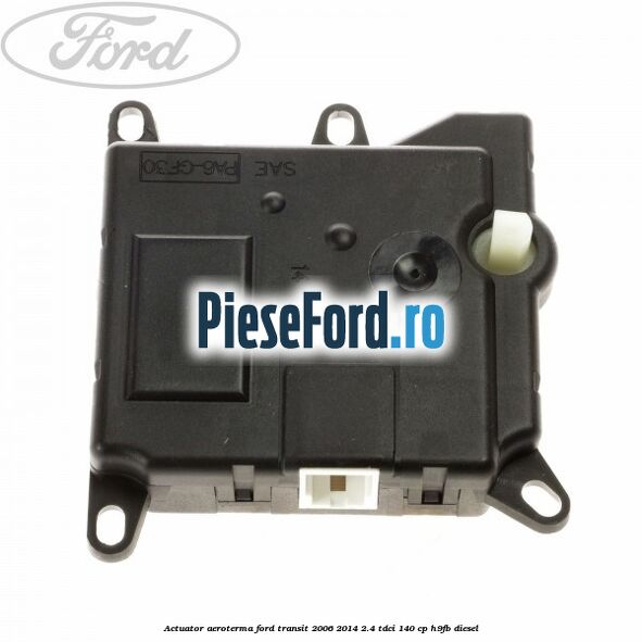 Actuator aeroterma Ford Transit 2006-2014 2.4 TDCi 140 cp H9FB diesel