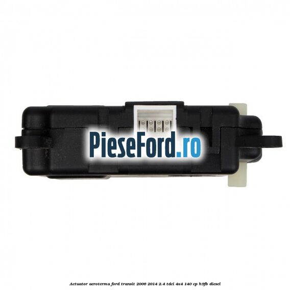 Actuator aeroterma Ford Transit 2006-2014 2.4 TDCi 4x4 140 cp H9FB diesel