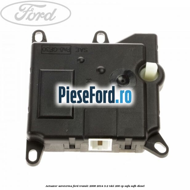 Actuator aeroterma Ford Transit 2006-2014 3.2 TDCi 200 cp SAFA, SAFB diesel