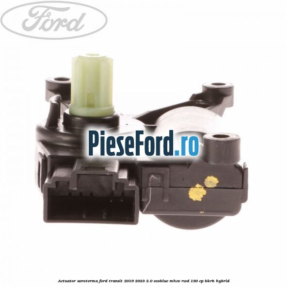 Actuator aeroterma Ford Transit 2019-2023 2.0 EcoBlue mHEV RWD 130 cp BKRB Hybrid