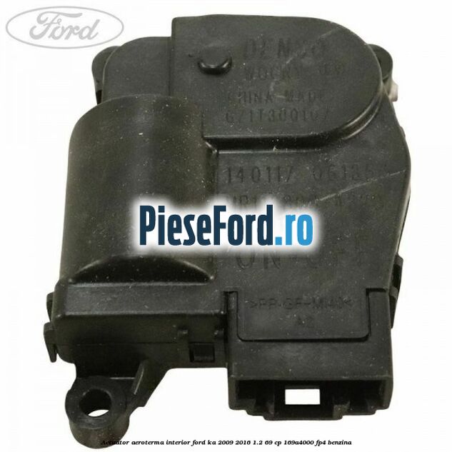 Actuator aeroterma interior Ford Ka 2009-2016 1.2 69 cp 169A4000, FP4 benzina
