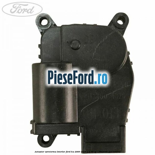 Actuator aeroterma interior Ford Ka 2009-2016 1.2 69 cp 169A4000, FP4 benzina