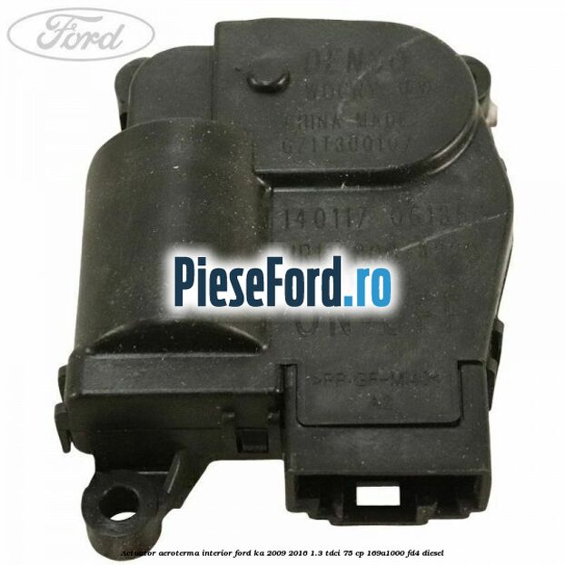 Actuator aeroterma interior Ford Ka 2009-2016 1.3 TDCi 75 cp 169A1000, FD4 diesel