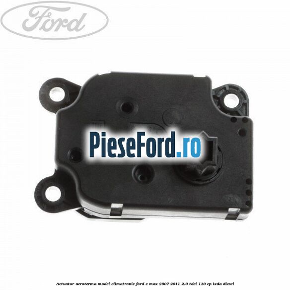 Actuator aeroterma model climatronic Ford C-Max 2007-2011 2.0 TDCi 110 cp Actuator aeroterma model climatronic Ford C-Max 2007-2011 2.0 TDCi 110 cp IXDA diesel