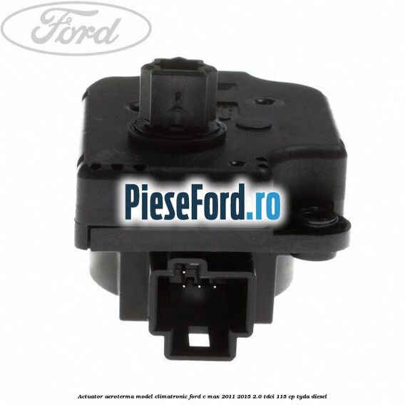 Actuator aeroterma model climatronic Ford C-Max 2011-2015 2.0 TDCi 115 cp TYDA diesel