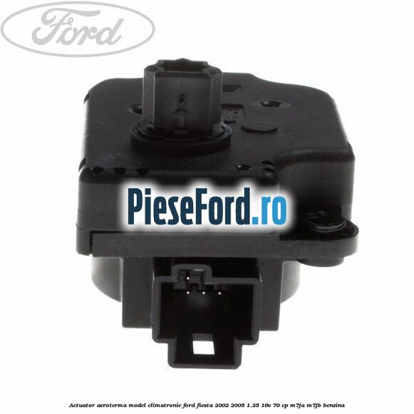 Actuator aeroterma model climatronic Ford Fiesta 2002-2005 1.25 16V 70 cp M7JA, M7JB benzina