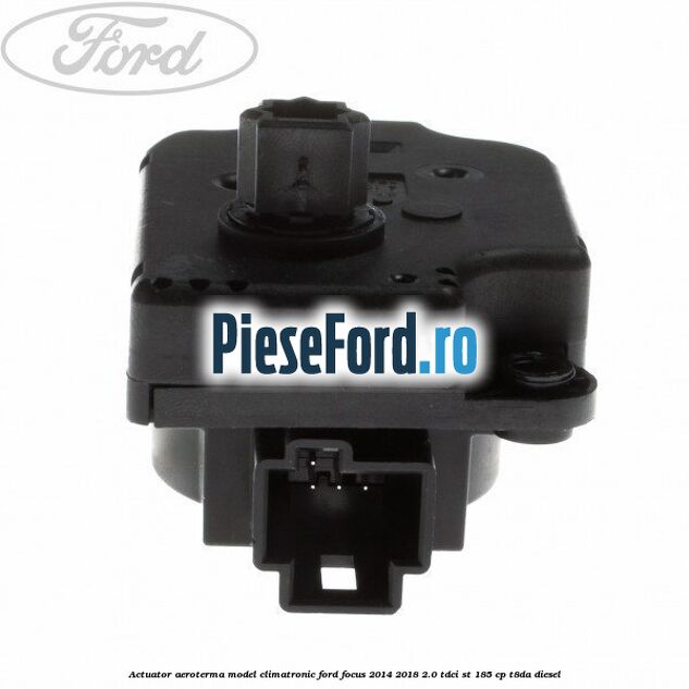 Actuator aeroterma model climatronic Ford Focus 2014-2018 2.0 TDCi ST 185 cp T8DA diesel