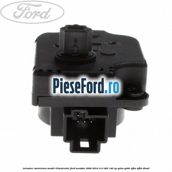 Actuator aeroterma model climatronic Ford Mondeo 2008-2014 2.0 TDCi 140 cp QXBA, QXBB, UFBA, UFBB diesel