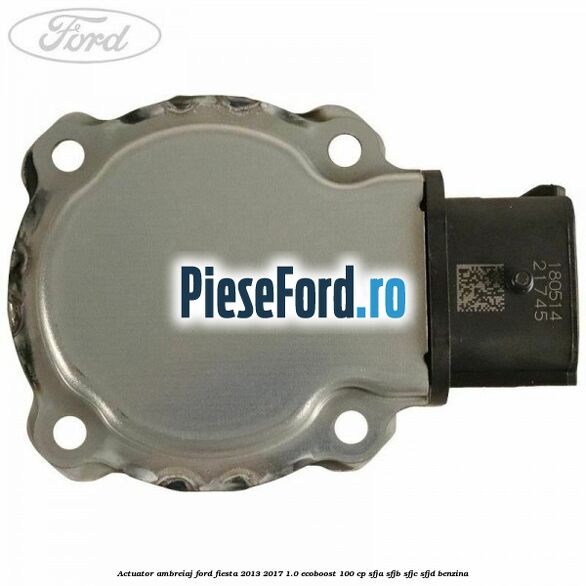 Actuator ambreiaj Ford Fiesta 2013-2017 1.0 EcoBoost 100 cp SFJA, SFJB, SFJC, SFJD benzina