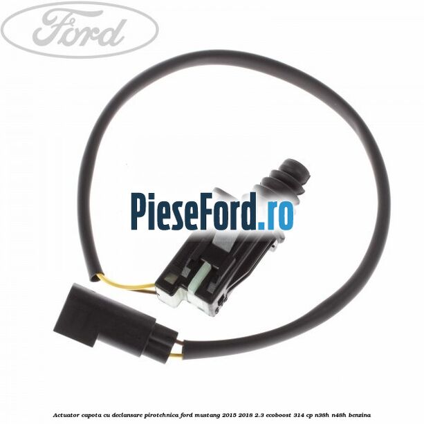 Actuator capota cu declansare pirotehnica Ford Mustang 2015-2018 2.3 EcoBoost 314 cp N38H, N48H benzina