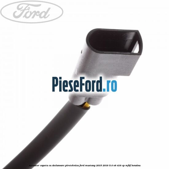 Actuator capota cu declansare pirotehnica Ford Mustang 2015-2018 5.0 V8 418 cp MF8F benzina