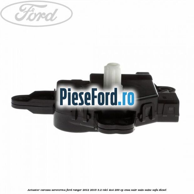 Actuator carcasa aeroterma Ford Ranger 2012-2015 3.2 TDCi 4x4 200 cp ENSA, SA2R, SA2S, SA2W, SAFA diesel