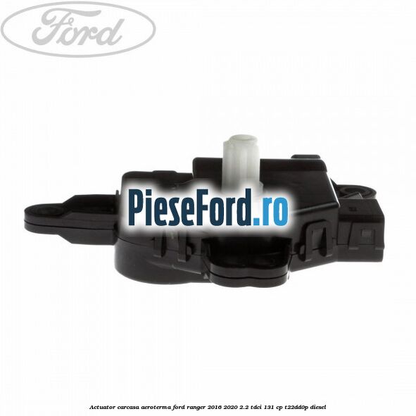 Actuator carcasa aeroterma Ford Ranger 2016-2020 2.2 TDCi 131 cp T22DD0P diesel