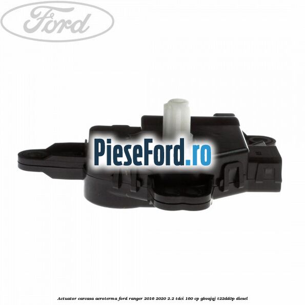 Actuator carcasa aeroterma Ford Ranger 2016-2020 2.2 TDCi 160 cp GBVAJQJ, T22DD0P diesel