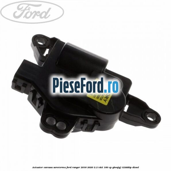 Actuator carcasa aeroterma Ford Ranger 2016-2020 2.2 TDCi 160 cp GBVAJQJ, T22DD0P diesel