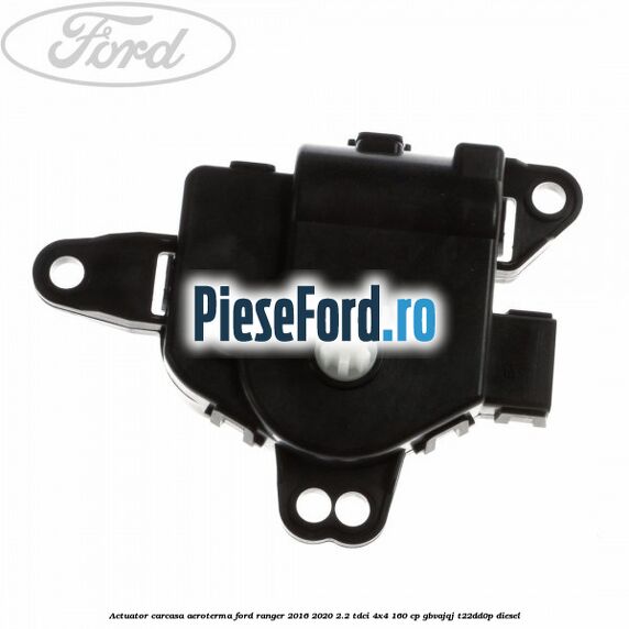 Actuator carcasa aeroterma Ford Ranger 2016-2020 2.2 TDCi 4x4 160 cp GBVAJQJ, T22DD0P diesel