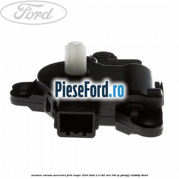 Actuator carcasa aeroterma Ford Ranger 2016-2020 2.2 TDCi 4x4 160 cp GBVAJQJ, T22DD0P diesel