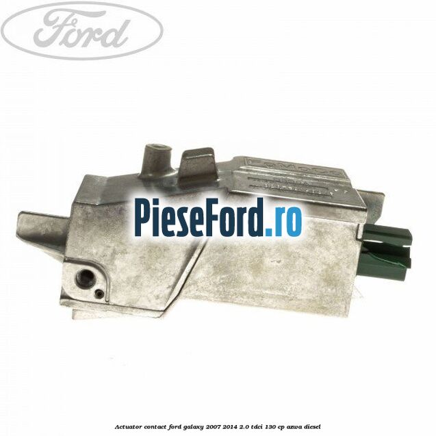 Actuator contact Ford Galaxy 2007-2014 2.0 TDCi 130 cp Actuator contact Ford Galaxy 2007-2014 2.0 TDCi 130 cp AZWA diesel