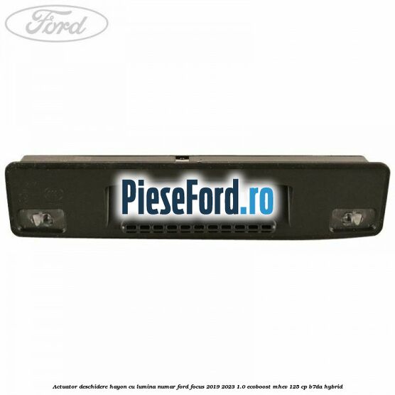 Actuator deschidere hayon cu lumina numar Ford Focus 2019-2023 1.0 EcoBoost mHEV 125 cp Actuator deschidere hayon cu lumina numar Ford Focus 2019-2023 1.0 EcoBoost mHEV 125 cp B7DA Hybrid