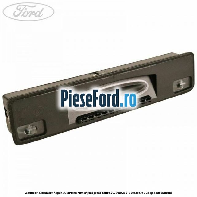Actuator deschidere hayon cu lumina numar Ford Focus Active 2019-2023 1.0 EcoBoost 101 cp B3DA benzina