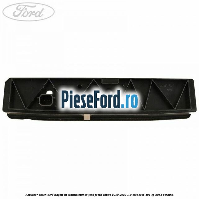 Actuator deschidere hayon cu lumina numar Ford Focus Active 2019-2023 1.0 EcoBoost 101 cp Actuator deschidere hayon cu lumina numar Ford Focus Active 2019-2023 1.0 EcoBoost 101 cp B3DA benzina