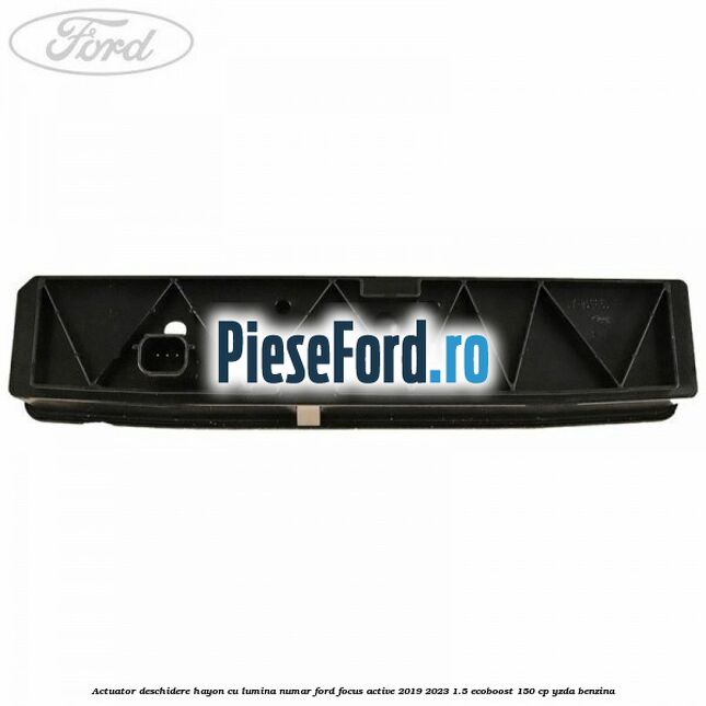 Actuator deschidere hayon cu lumina numar Ford Focus Active 2019-2023 1.5 EcoBoost 150 cp YZDA benzina