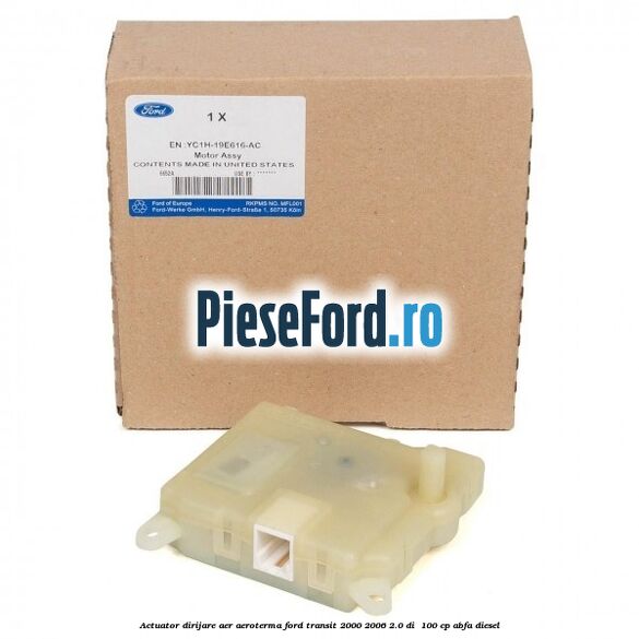 Actuator dirijare aer aeroterma Ford Transit 2000-2006 2.0 DI  100 cp ABFA diesel