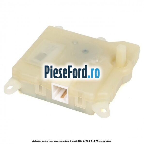 Actuator dirijare aer aeroterma Ford Transit 2000-2006 2.4 TD 75 cp F4FA diesel