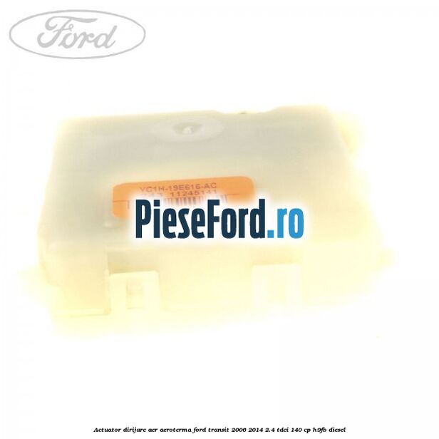 Actuator dirijare aer aeroterma Ford Transit 2006-2014 2.4 TDCi 140 cp H9FB diesel