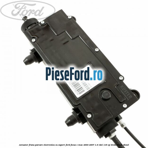 Actuator frana parcare electronica cu suport Ford Focus C-Max 2003-2007 1.8 TDCi 115 cp Actuator frana parcare electronica cu suport Ford Focus C-Max 2003-2007 1.8 TDCi 115 cp KKDA, KKDB diesel